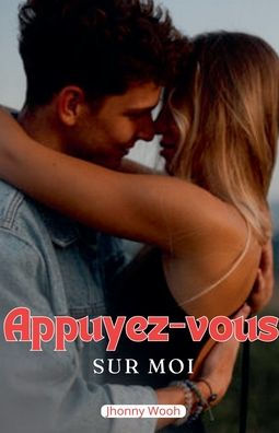 Appuyez-vous sur moi