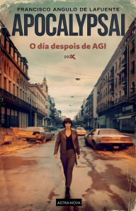 Title: ApocalypsAI O dï¿½a despois de AGI, Author: Francisco Angulo de Lafuente
