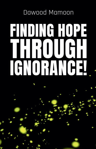 Finding Hope Through Ignorance!