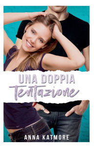 Title: Una doppia tentazione, Author: Anna Katmore