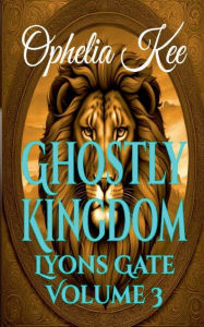 Title: Ghostly Kingdom, Author: Ophelia Kee
