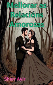 Title: Mellorar as Relaciï¿½ns Amorosas, Author: Sharr Ayir