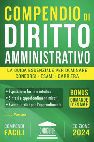 Title: Compendio di Diritto Amministrativo: La Guida Essenziale per Dominare Concorsi, Esami e Carriera, Author: Omniguide