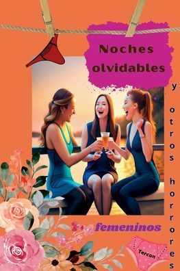 Noches olvidables y otros horrores femeninos