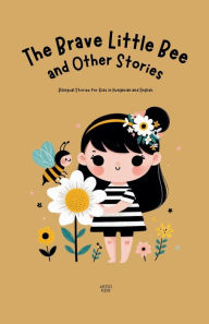 Title: The Brave Little Bee and Other Stories: Bilingual Stories for Kids in Hungarian and English, Author: Artici Kids
