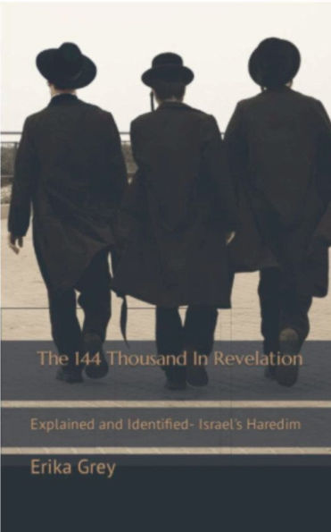 The 144 Thousand Revelation: Explained and Identified-Israel's Haredim