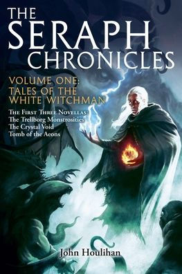 the Seraph Chronicles: Tales of White Witchman Volume One