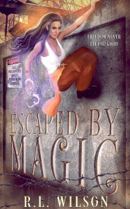 Title: Escaped By Magic, Author: R L Wilson