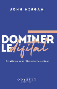 Title: Dominer le Digital, Author: John Mingam