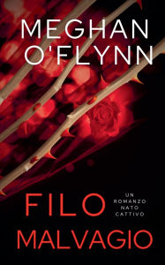 Title: Filo Malvagio: Un Romanzo Nato Cattivo, Author: Meghan O'Flynn