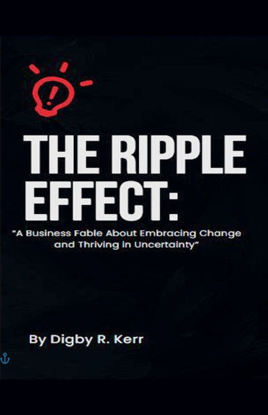 The Ripple Effect: "A Fable About Embracing Change and Thriving Uncertainty"