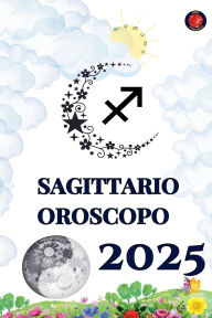 Title: Sagittario Oroscopo 2025, Author: Alina Rubi