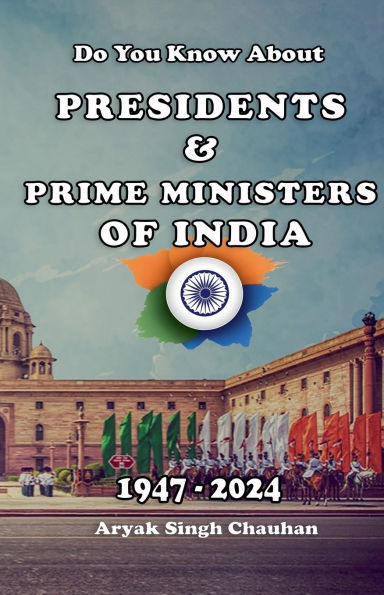Do You Know About: Presidents & Prime Ministers of India 1947 To 2024