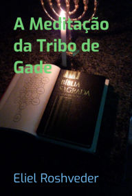 Title: A Meditação Da Tribo De Gade, Author: Eliel Roshveder