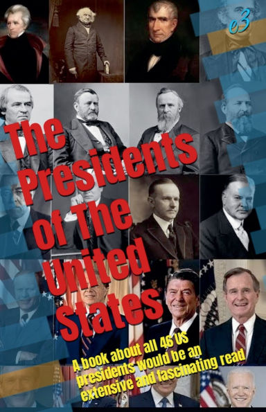 the Presidents of United States: Their biographies and achievements