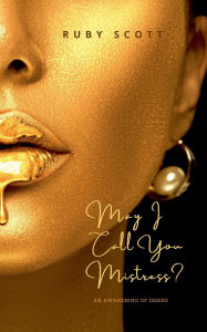 Title: May I Call You Mistress?, Author: Ruby Scott