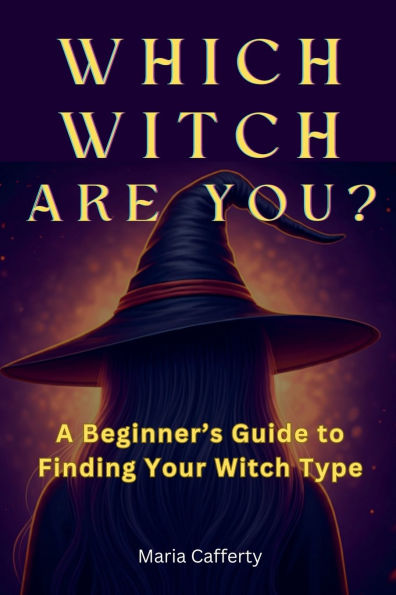 Which Witch Are You? A Beginner's Guide to Finding Your Type