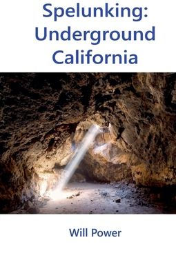 Spelunking: Underground California