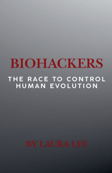 Biohackers: The Race to Control Human Evolution