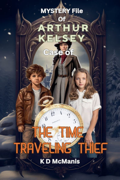 Mystery File of Arthur Kelsey: Case The Time Traveling Thief
