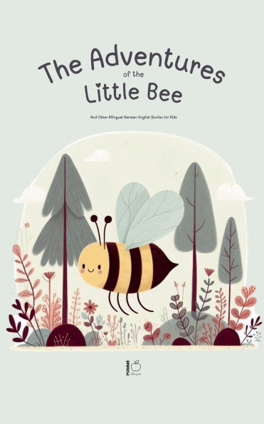 The Adventures Of Little Bee: And Other Bilingual German-English Stories for Kids