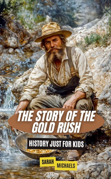 the Story of Gold Rush: History Just For Kids