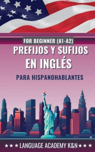 Title: Prefijos y sufijos en inglï¿½s para hispanohablantes: For beginner, Author: Language Academy K&n