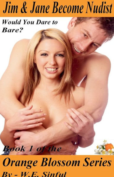 Jim & Jane Become Nudist - Would You Dare to Bare? Book 1 of the Orange Blossom Series