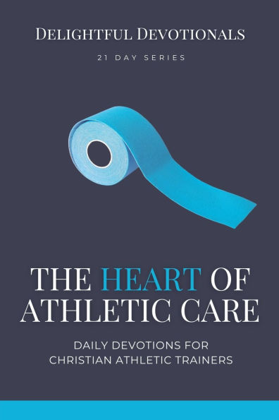 The Heart of Athletic Care - Daily Devotions for Christian Trainers