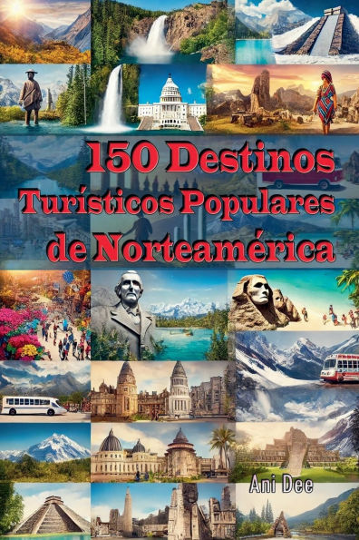 150 Destinos Turï¿½sticos Populares de Norteamï¿½rica