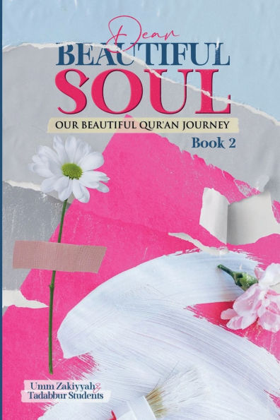 Dear Beautiful Soul: Our Beautiful Qur'an Journey (Book 2)