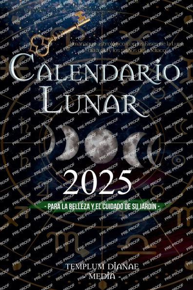 Calendario lunar 2025: Almanaque astrolï¿½gico con las Fases de la Luna dï¿½a a dï¿½a y los signos del zodiaco, para la belleza y el cuidado de su jardï¿½n