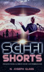 Sci-Fi Shorts: Speculative Fiction, Alternative History, UFO Throwback Satire