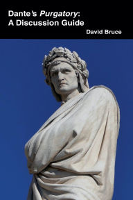 Title: Dante's Purgatory: A Discussion Guide, Author: David Bruce