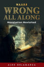 Wrong All Along: Revelation Revisited