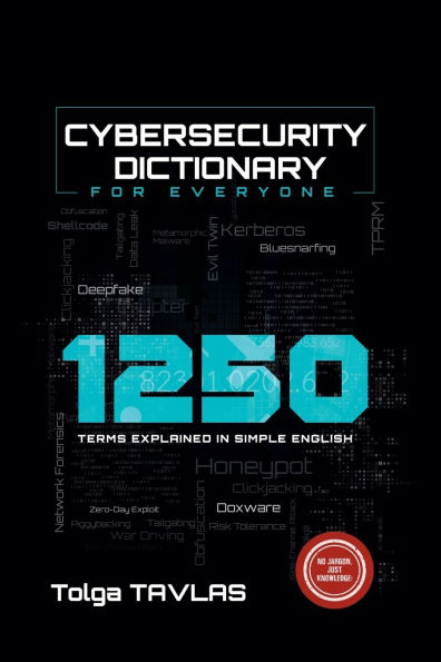 Cybersecurity Dictionary for Everyone: 1250 Terms Explained Simple English