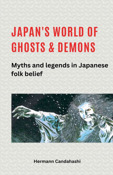 Japan's World of Ghosts and Demons: Myths Legends Japanese Folk belief