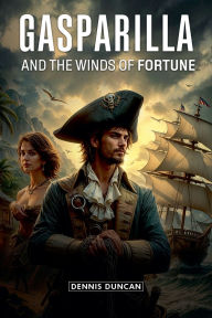 Title: Gasparilla and The Winds of Fortune, Author: Dennis Duncan