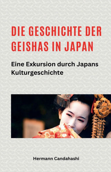 Die Geschichte der Geishas Japan Eine Exkursion durch Japans Kulturgeschichte