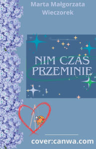 Title: Nim czas przeminie..., Author: Marta Malgorzata Wieczorek