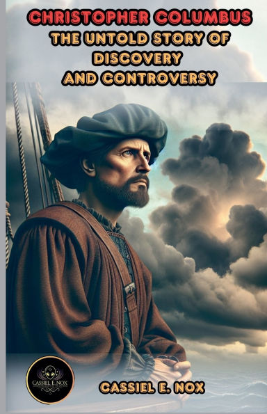 Christopher Columbus: The Untold Story of Discovery and Controversy