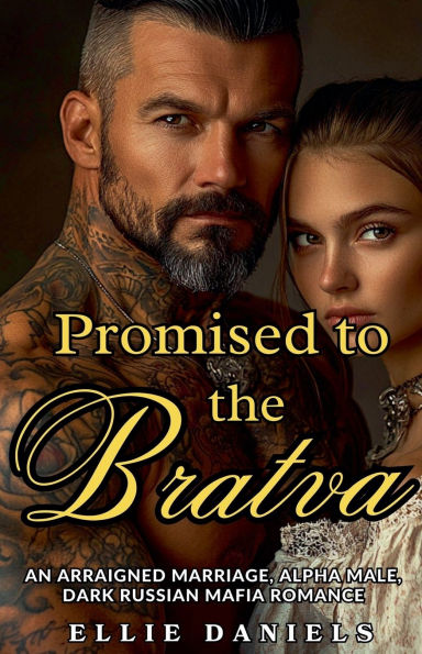 Promised To The Bratva: An Arraigned Marriage, Alpha Male, Dark Russian Mafia Romance