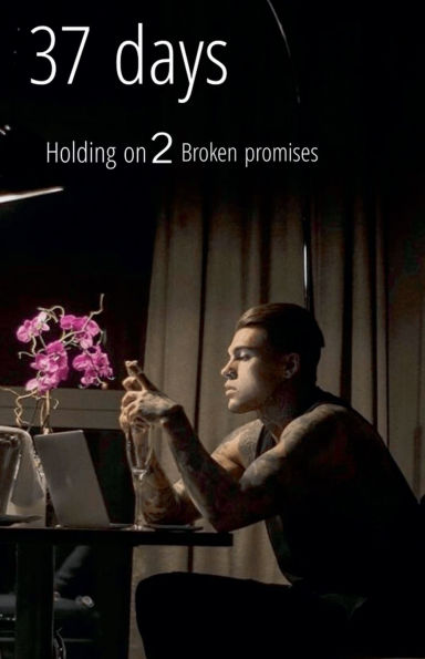 37 Days: Holding on 2 Broken Promises