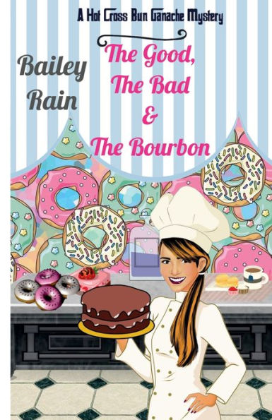 the Good, Bad & Bourbon: A Hot Cross Bun Ganache Mystery