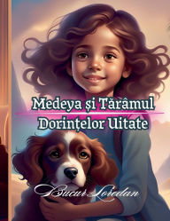 Title: Medeya și Tărï¿½mul Dorințelor Uitate, Author: Bucur Loredan