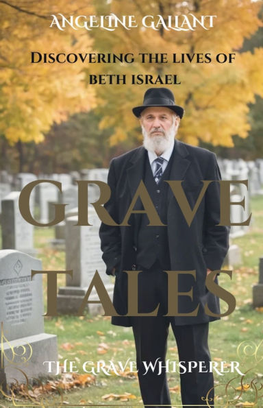 Grave Tales: Discovering the Lives of Beth Israel