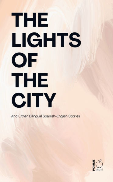 the Lights of City And Other Bilingual Spanish-English Stories