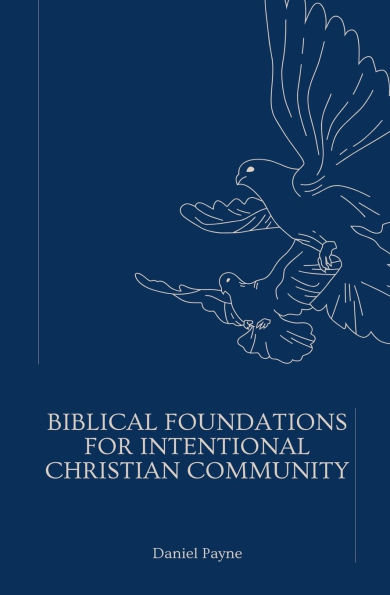 Biblical Foundations for Intentional Christian Community
