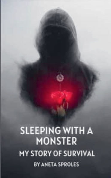 Sleeping with A Monster: My Story of Survival