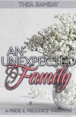 An Unexpected Family: A Pride and Prejudice Variation